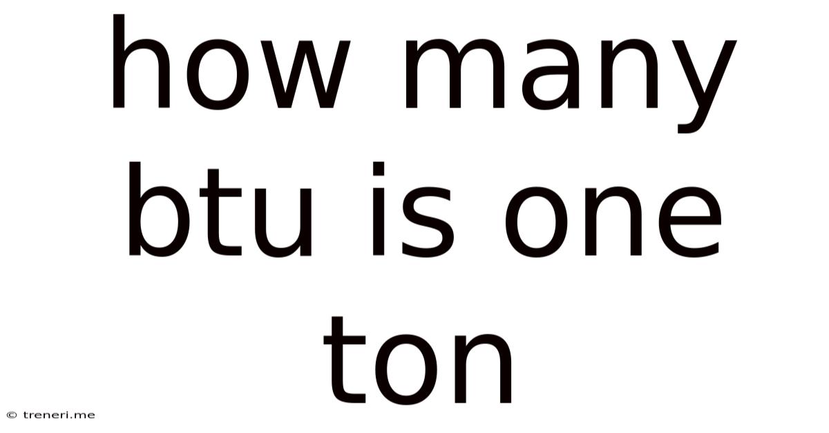 How Many Btu Is One Ton