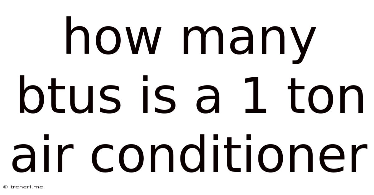 How Many Btus Is A 1 Ton Air Conditioner