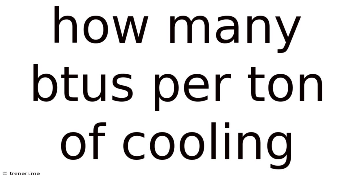How Many Btus Per Ton Of Cooling