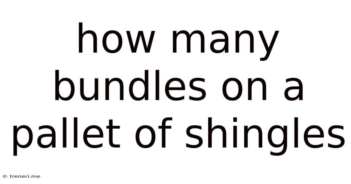 How Many Bundles On A Pallet Of Shingles