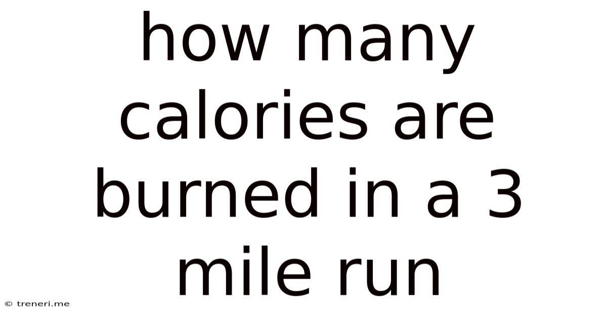 How Many Calories Are Burned In A 3 Mile Run