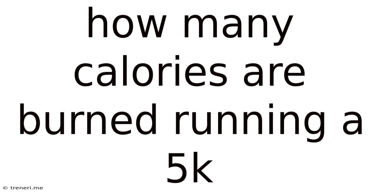 How Many Calories Are Burned Running A 5k