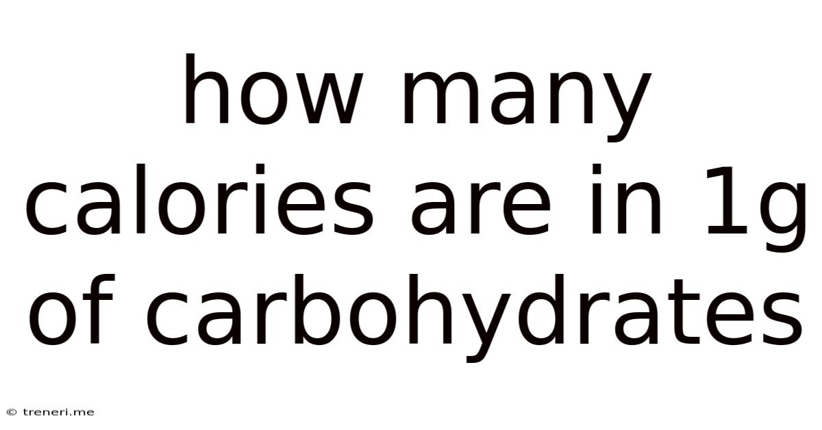 How Many Calories Are In 1g Of Carbohydrates