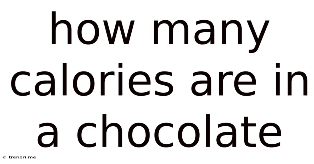 How Many Calories Are In A Chocolate