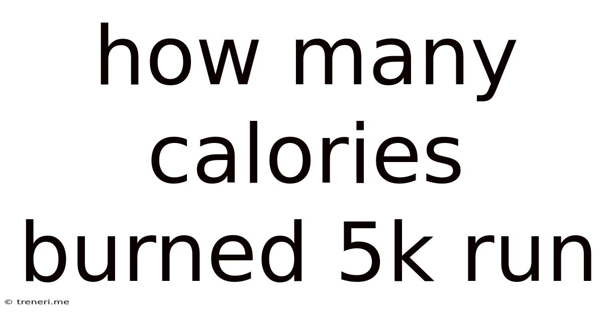 How Many Calories Burned 5k Run