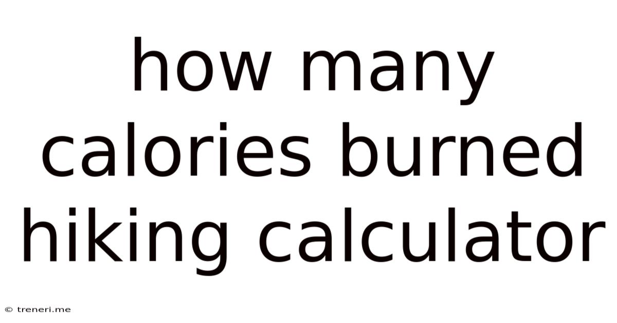 How Many Calories Burned Hiking Calculator