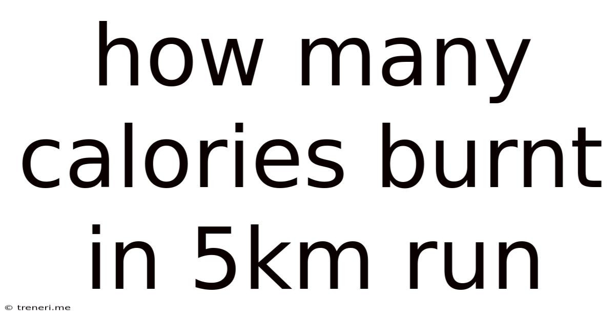 How Many Calories Burnt In 5km Run