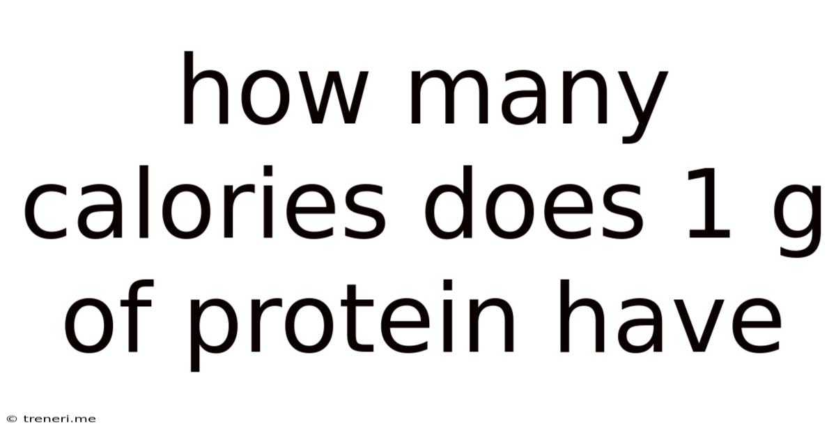 How Many Calories Does 1 G Of Protein Have