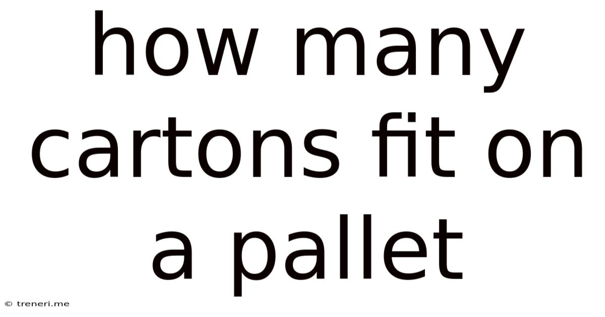 How Many Cartons Fit On A Pallet