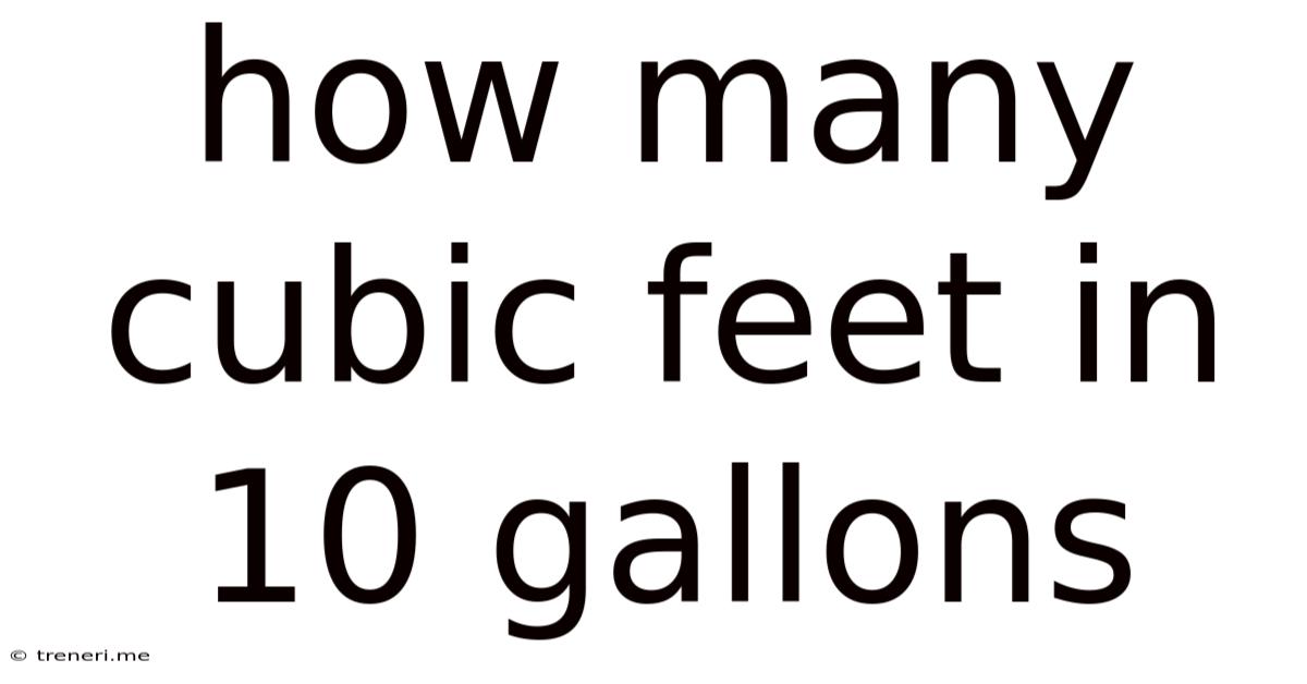 How Many Cubic Feet In 10 Gallons