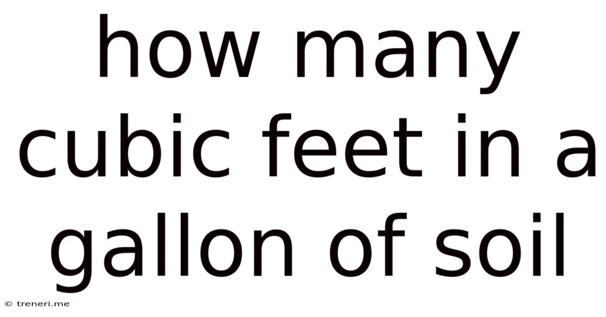 How Many Cubic Feet In A Gallon Of Soil