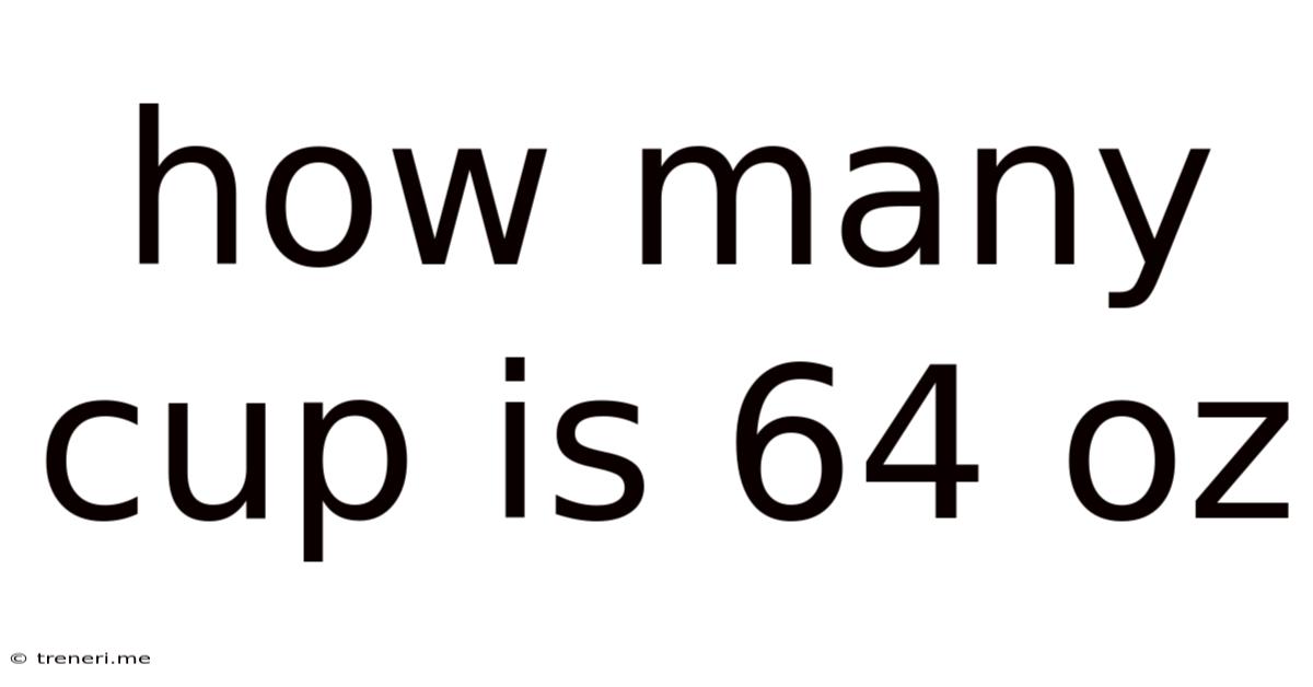 How Many Cup Is 64 Oz
