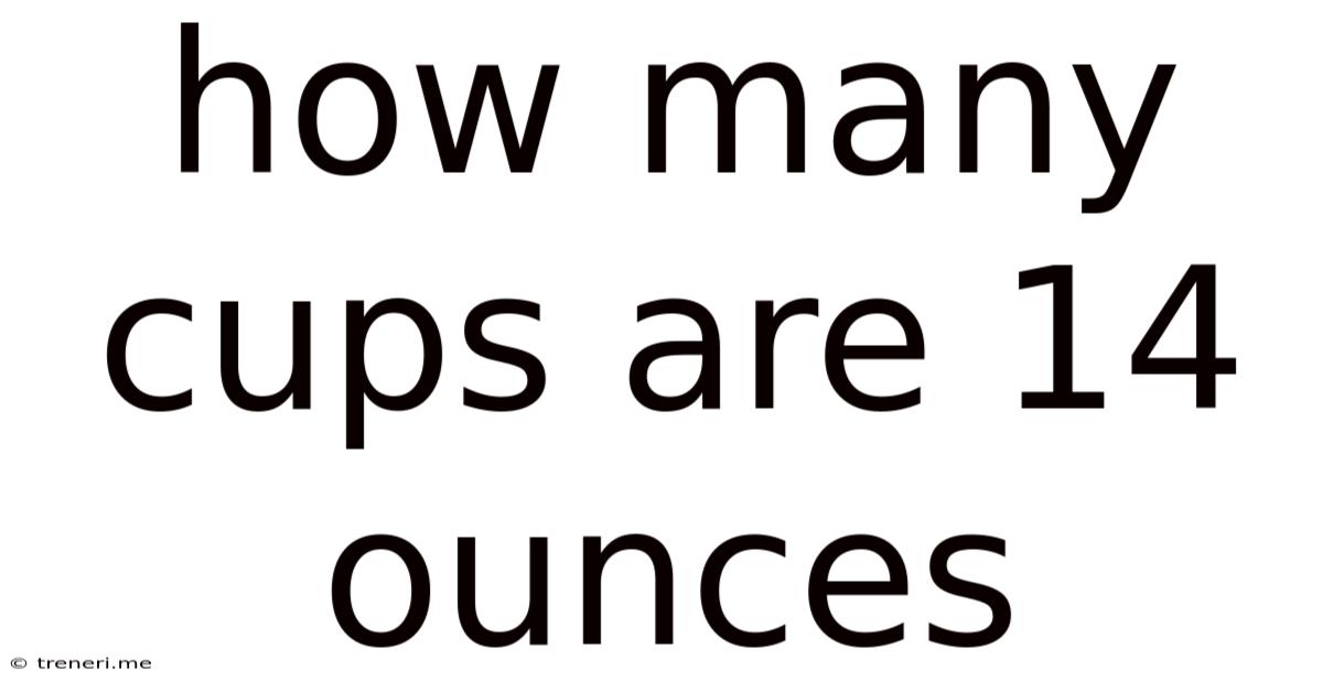 How Many Cups Are 14 Ounces