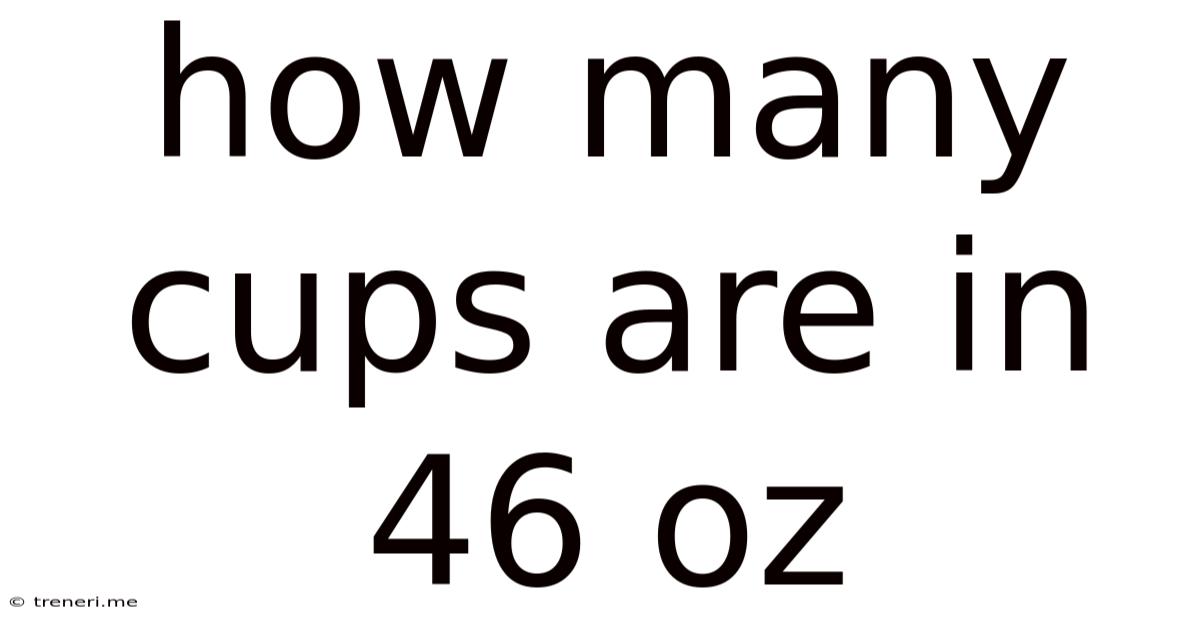 How Many Cups Are In 46 Oz
