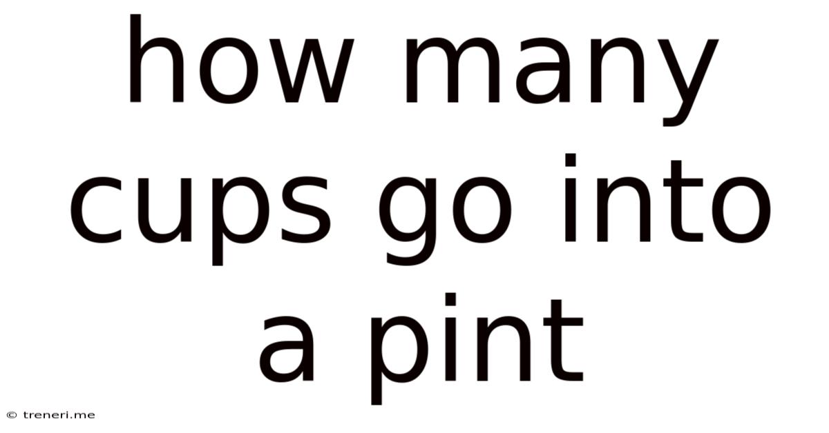 How Many Cups Go Into A Pint