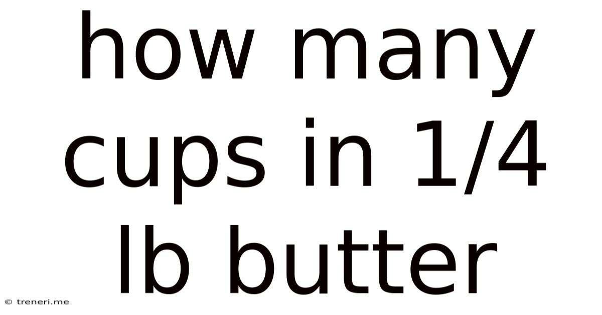How Many Cups In 1/4 Lb Butter