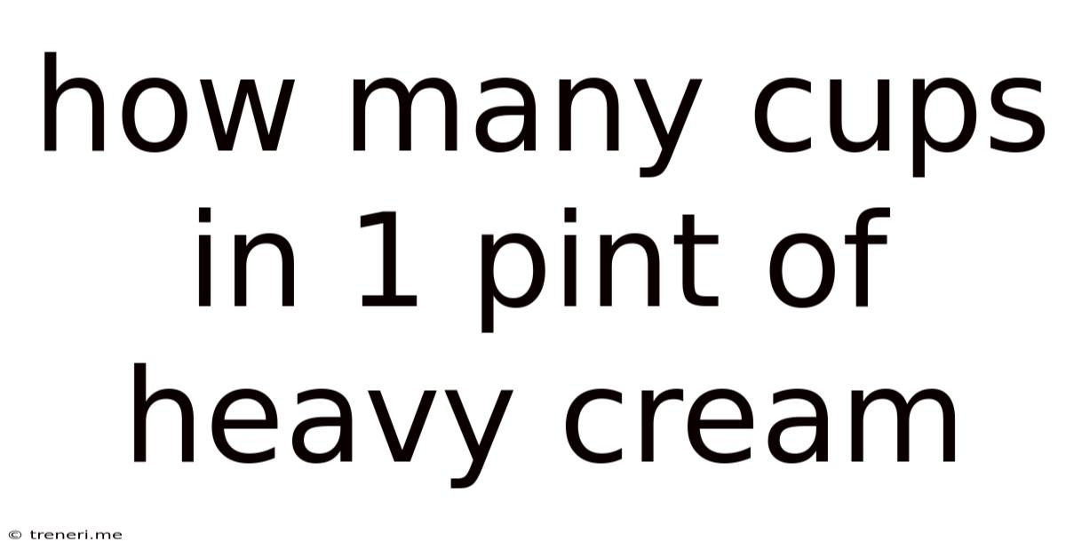 How Many Cups In 1 Pint Of Heavy Cream