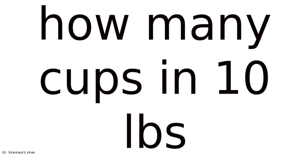 How Many Cups In 10 Lbs