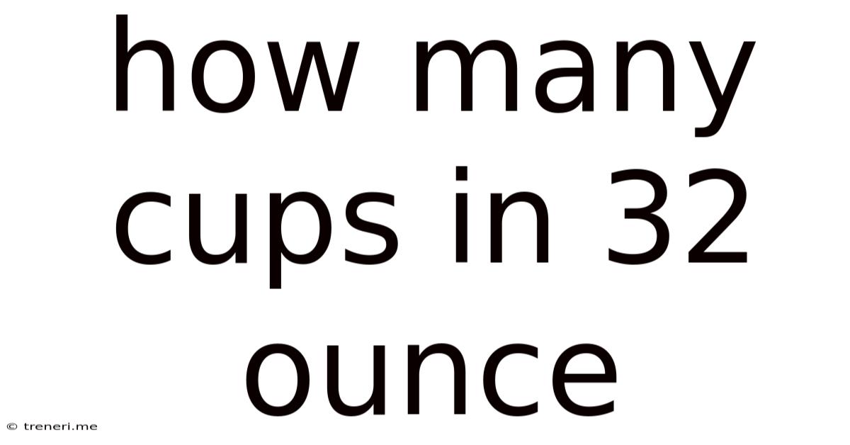 How Many Cups In 32 Ounce