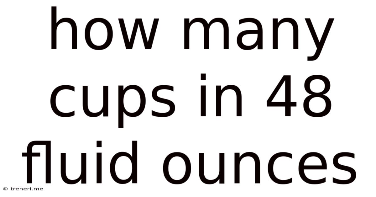 How Many Cups In 48 Fluid Ounces