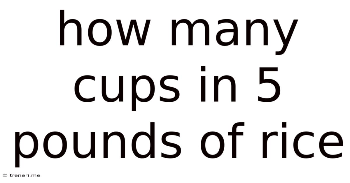 How Many Cups In 5 Pounds Of Rice