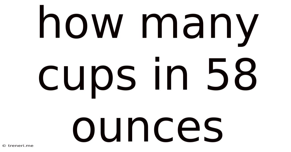 How Many Cups In 58 Ounces