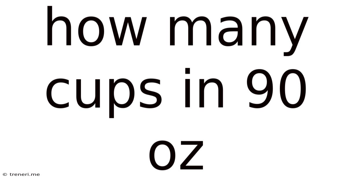 How Many Cups In 90 Oz