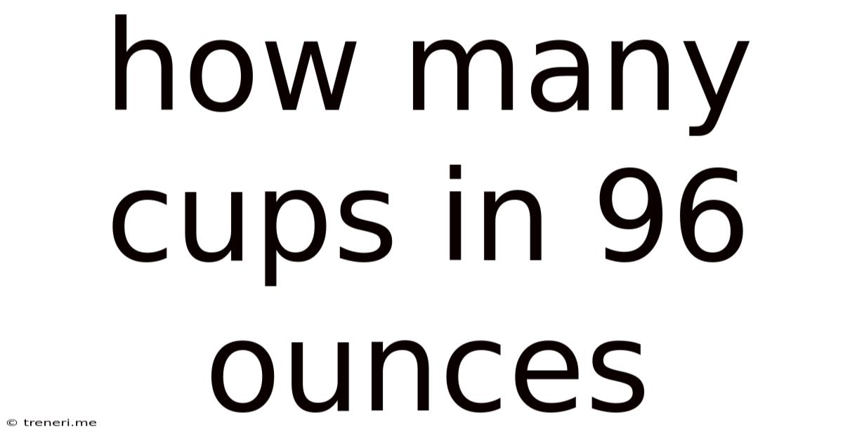 How Many Cups In 96 Ounces