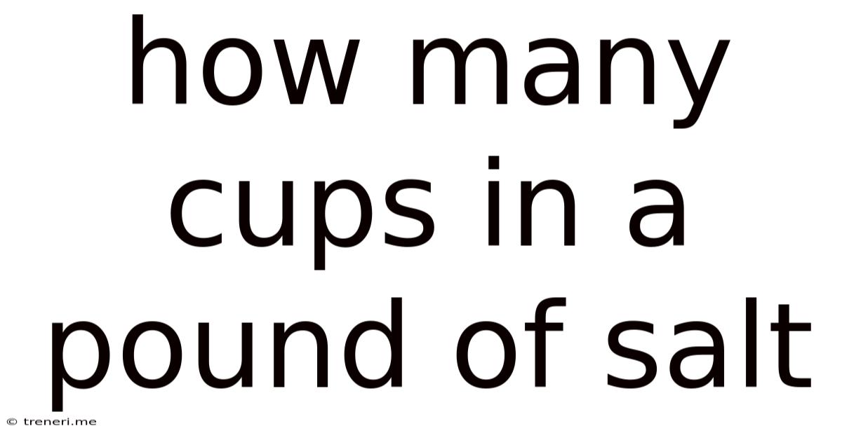 How Many Cups In A Pound Of Salt