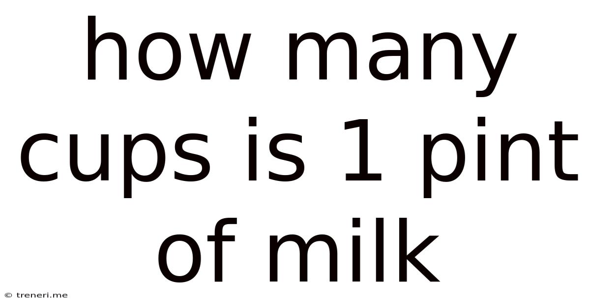 How Many Cups Is 1 Pint Of Milk