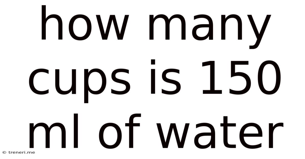 How Many Cups Is 150 Ml Of Water