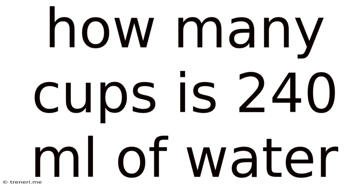 How Many Cups Is 240 Ml Of Water
