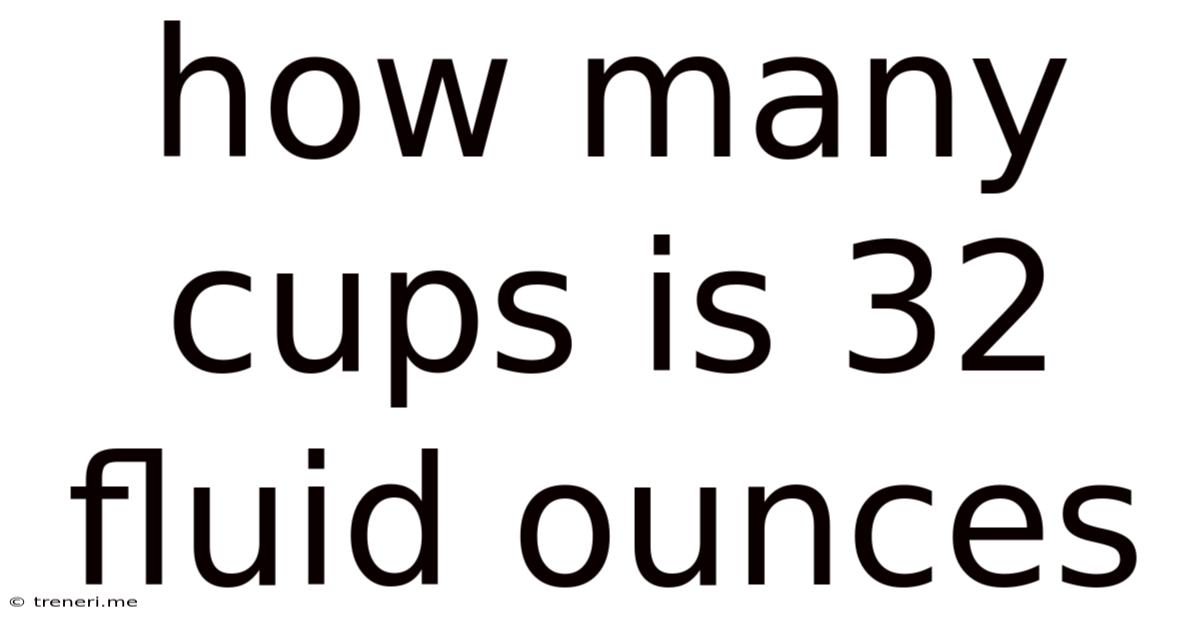 How Many Cups Is 32 Fluid Ounces