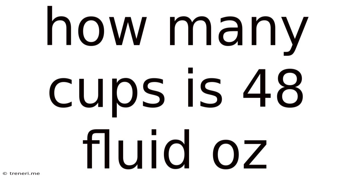 How Many Cups Is 48 Fluid Oz