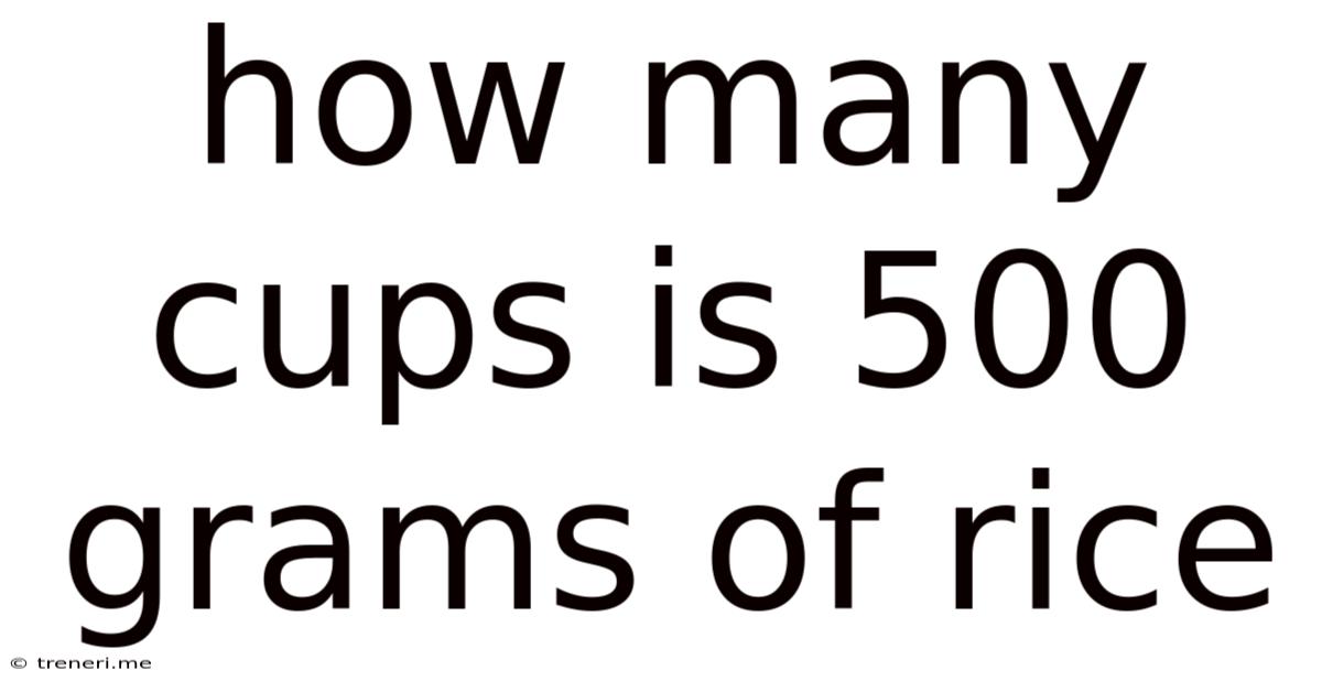 How Many Cups Is 500 Grams Of Rice