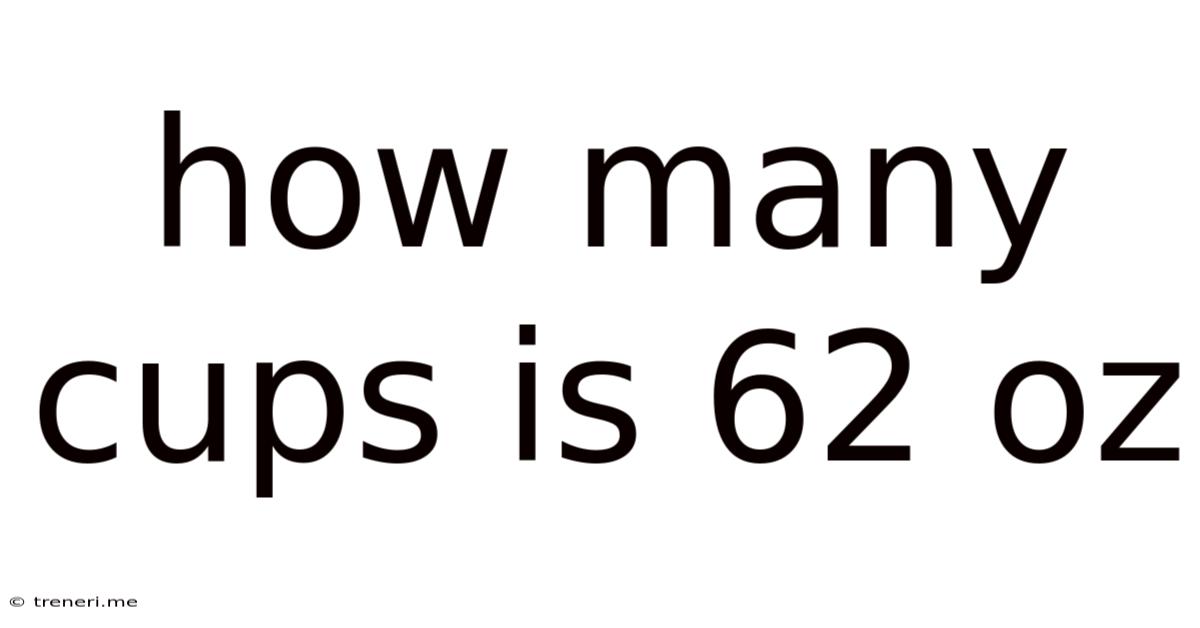 How Many Cups Is 62 Oz