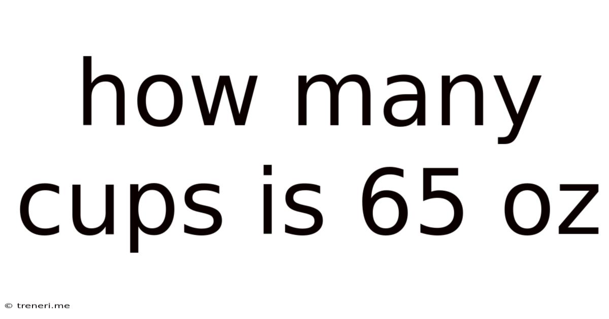 How Many Cups Is 65 Oz