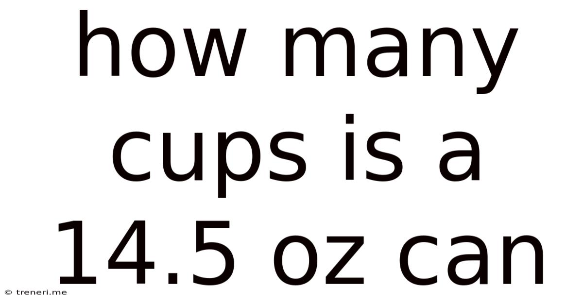 How Many Cups Is A 14.5 Oz Can