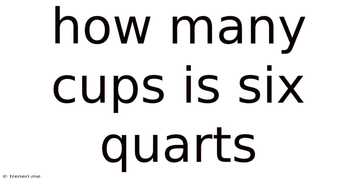 How Many Cups Is Six Quarts
