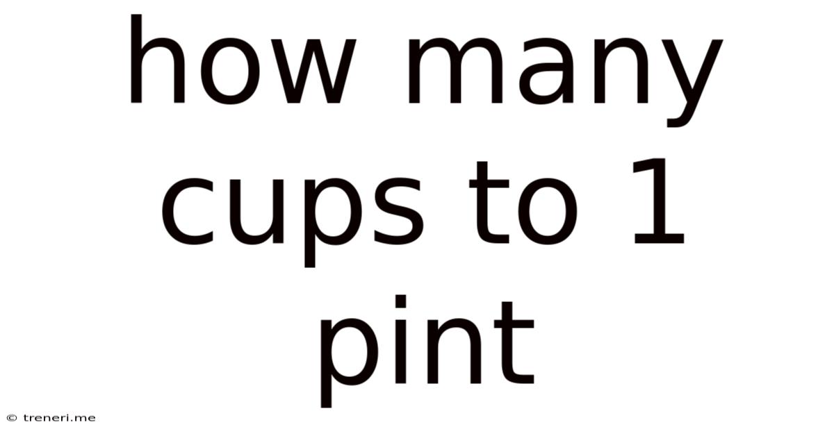 How Many Cups To 1 Pint