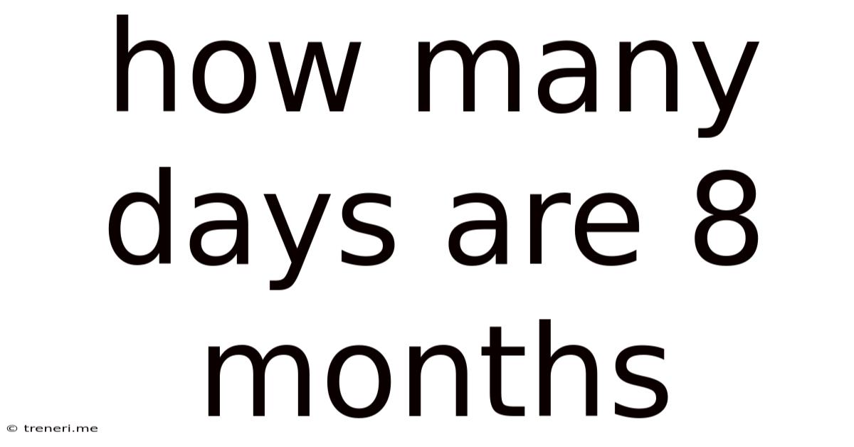 How Many Days Are 8 Months
