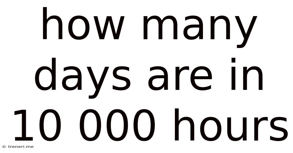How Many Days Are In 10 000 Hours