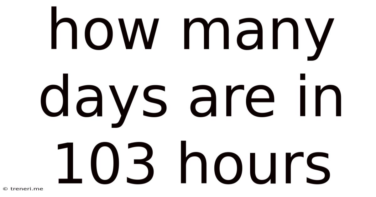 How Many Days Are In 103 Hours