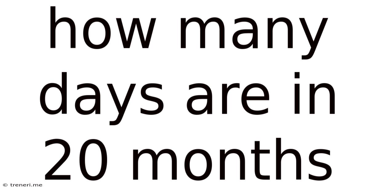 How Many Days Are In 20 Months