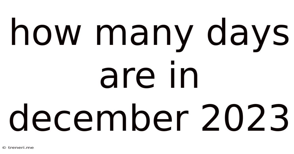 How Many Days Are In December 2023