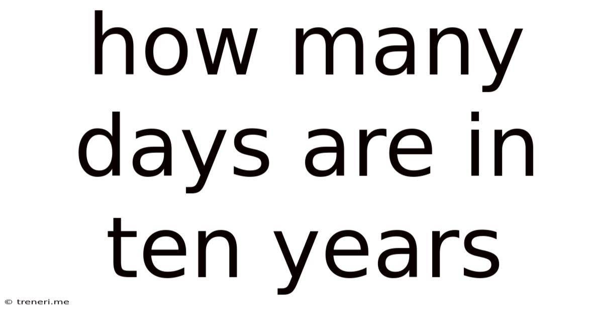 How Many Days Are In Ten Years