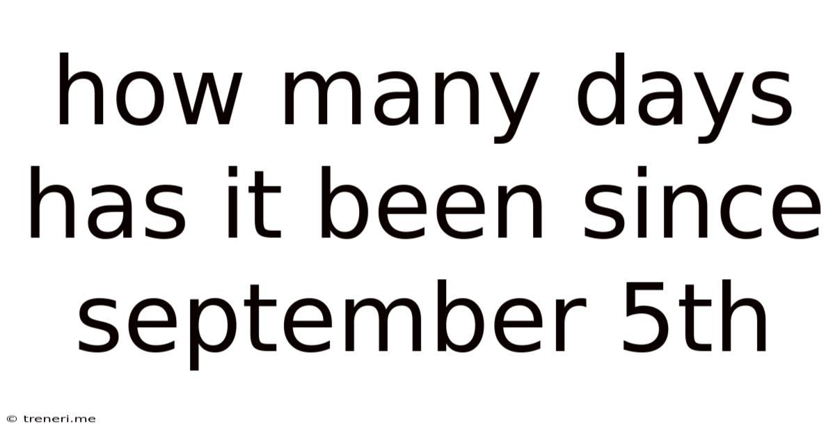 How Many Days Has It Been Since September 5th