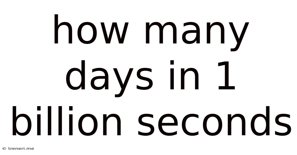 How Many Days In 1 Billion Seconds