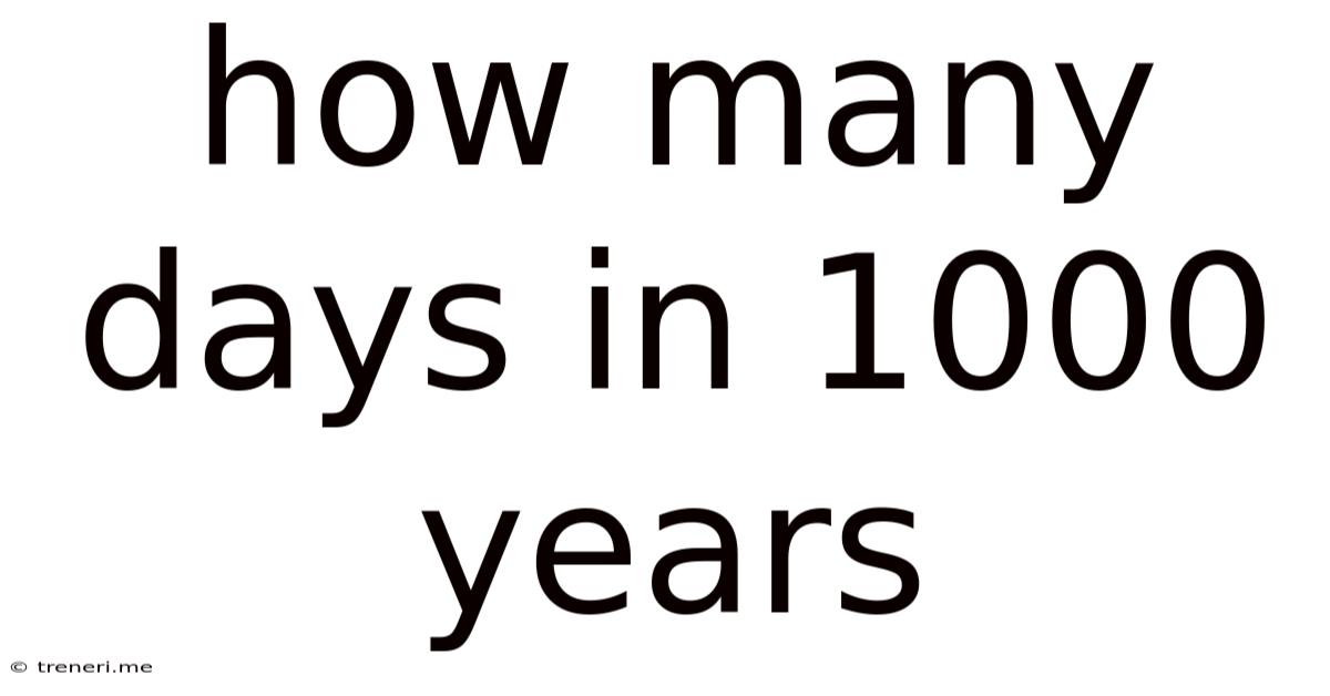 How Many Days In 1000 Years