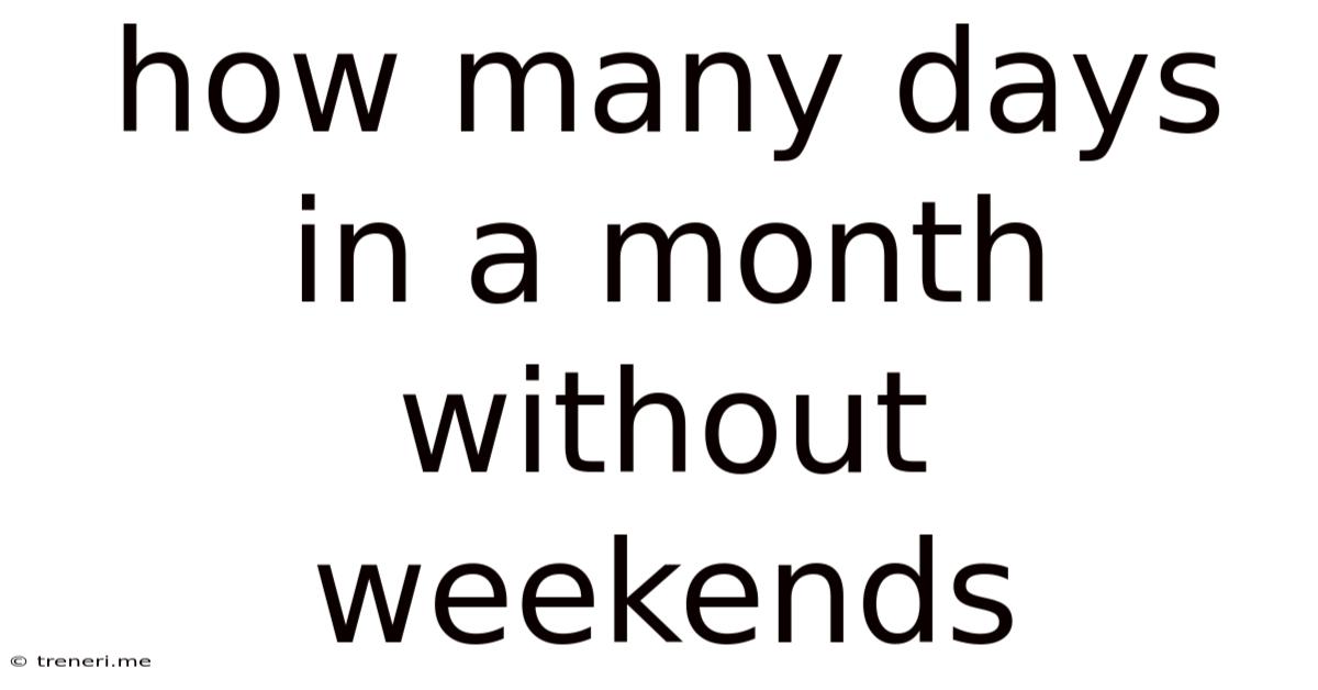 How Many Days In A Month Without Weekends